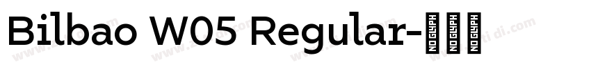 Bilbao W05 Regular字体转换 Bilbao W05 Regular字体转换